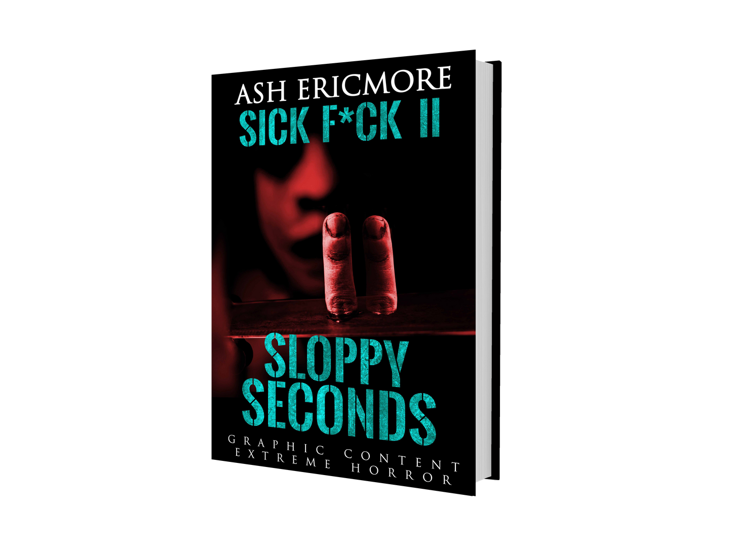 Sick F*ck II: Sloppy Seconds - Signed Paperback