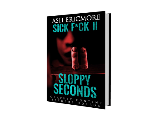 Sick F*ck II: Sloppy Seconds - Signed Paperback