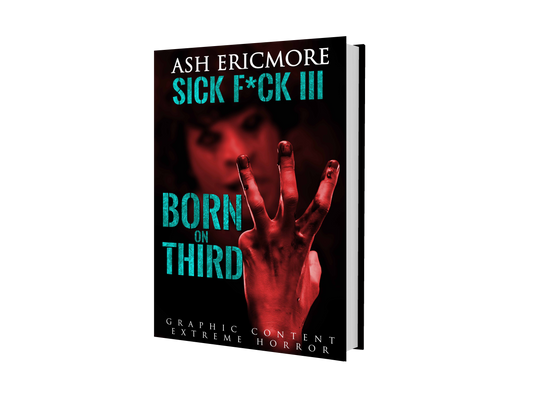 Sick F*ck 3: Born on Third - Signed Paperback