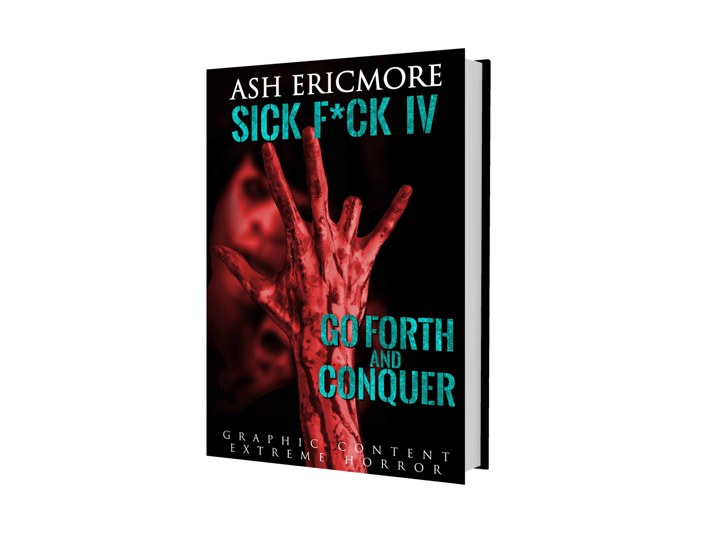 Sick F*ck 4: Go Forth and Conquer - Signed Paperback